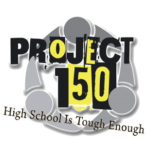 project 150: high school is tough enough